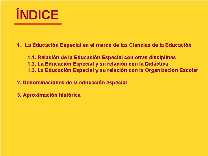 ÍNDICE 1. La Educación Especial en el marco de las Ciencias de la Educación ÍNDICE 1. La Educación Especial en el marco de las Ciencias de la Educación