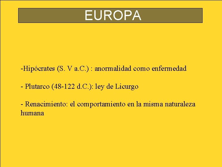 EUROPA -Hipócrates (S. V a. C. ) : anormalidad como enfermedad - Plutarco (48 EUROPA -Hipócrates (S. V a. C. ) : anormalidad como enfermedad - Plutarco (48