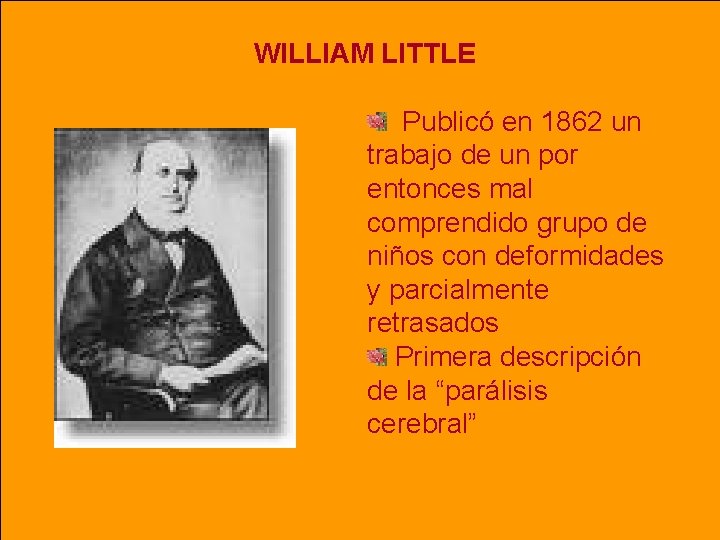 WILLIAM LITTLE Publicó en 1862 un trabajo de un por entonces mal comprendido grupo WILLIAM LITTLE Publicó en 1862 un trabajo de un por entonces mal comprendido grupo