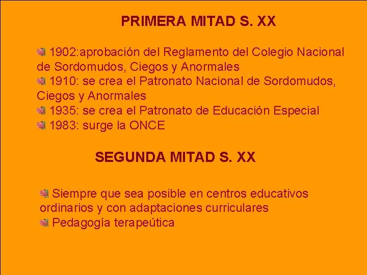 PRIMERA MITAD S. XX 1902: aprobación del Reglamento del Colegio Nacional de Sordomudos, Ciegos PRIMERA MITAD S. XX 1902: aprobación del Reglamento del Colegio Nacional de Sordomudos, Ciegos