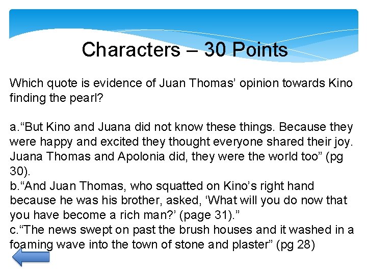 Characters – 30 Points Which quote is evidence of Juan Thomas’ opinion towards Kino Characters – 30 Points Which quote is evidence of Juan Thomas’ opinion towards Kino
