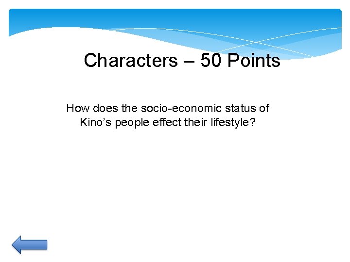 Characters – 50 Points How does the socio-economic status of Kino’s people effect their Characters – 50 Points How does the socio-economic status of Kino’s people effect their