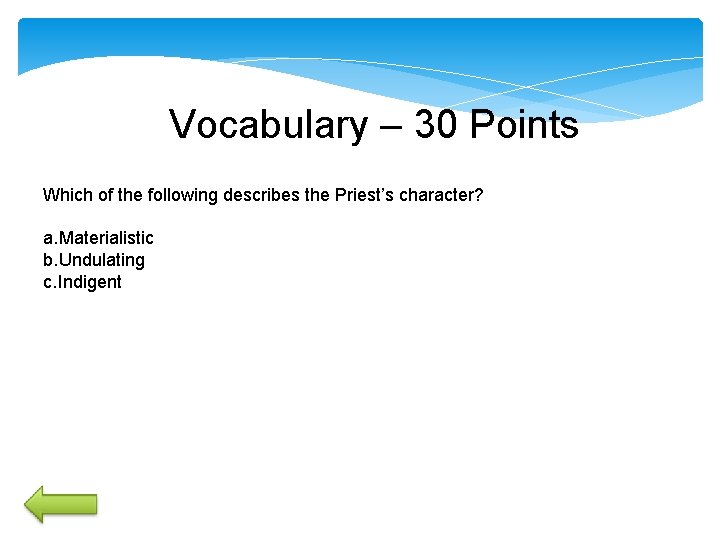 Vocabulary – 30 Points Which of the following describes the Priest’s character? a. Materialistic Vocabulary – 30 Points Which of the following describes the Priest’s character? a. Materialistic