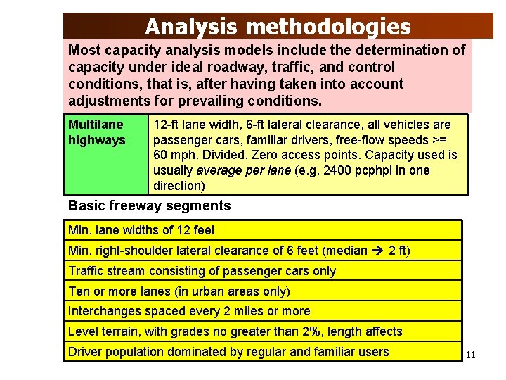Analysis methodologies Most capacity analysis models include the determination of capacity under ideal roadway,