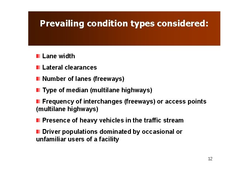 Prevailing condition types considered: Lane width Lateral clearances Number of lanes (freeways) Type of