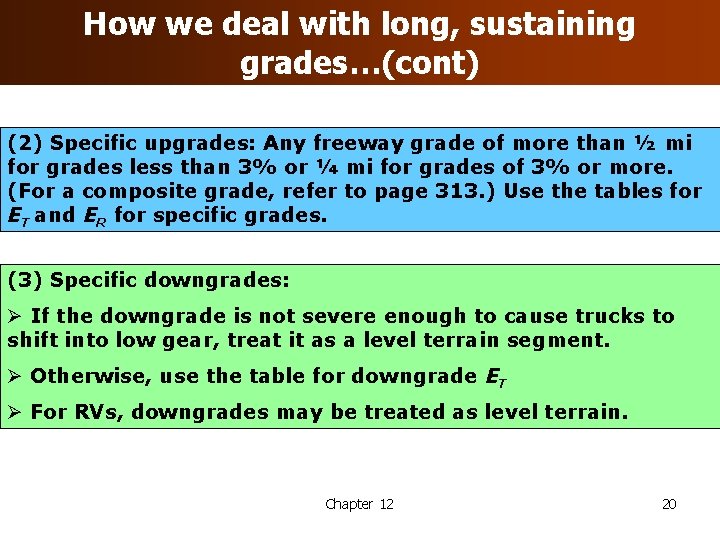 How we deal with long, sustaining grades…(cont) (2) Specific upgrades: Any freeway grade of