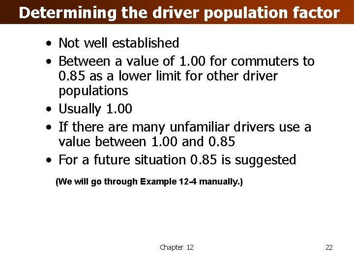 Determining the driver population factor • Not well established • Between a value of