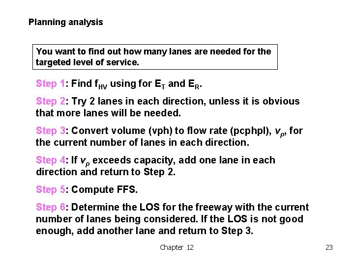 Planning analysis You want to find out how many lanes are needed for the