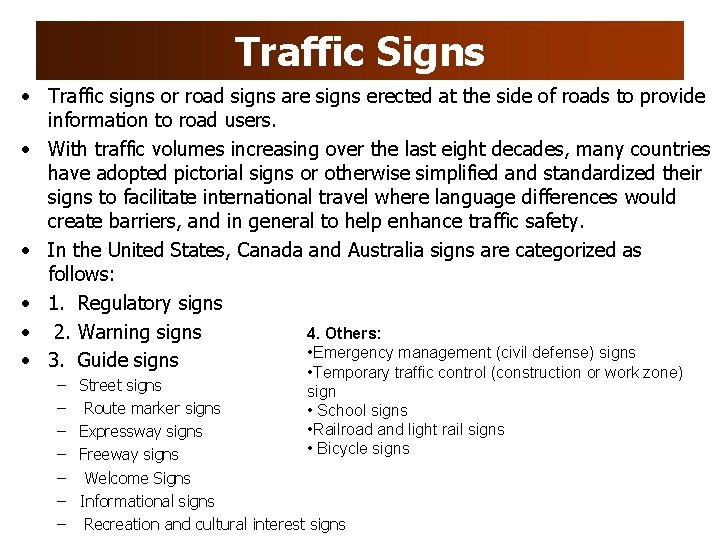 Traffic Signs • Traffic signs or road signs are signs erected at the side