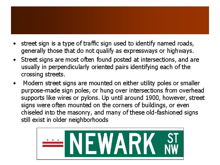  • street sign is a type of traffic sign used to identify named