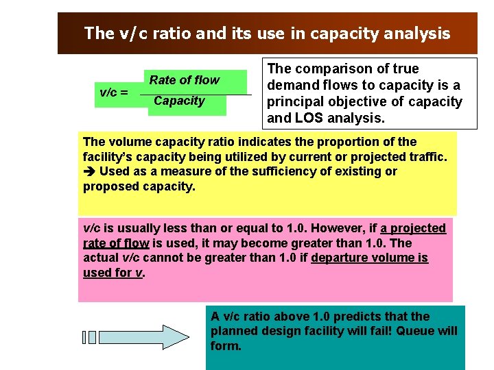 The v/c ratio and its use in capacity analysis v/c = Rate of flow