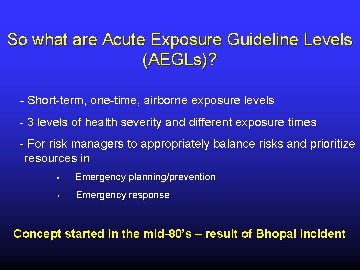 So what are Acute Exposure Guideline Levels (AEGLs)? - Short-term, one-time, airborne exposure levels