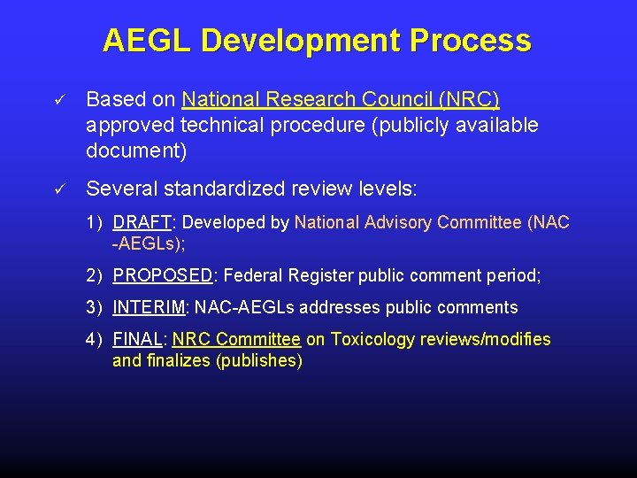 AEGL Development Process ü Based on National Research Council (NRC) approved technical procedure (publicly
