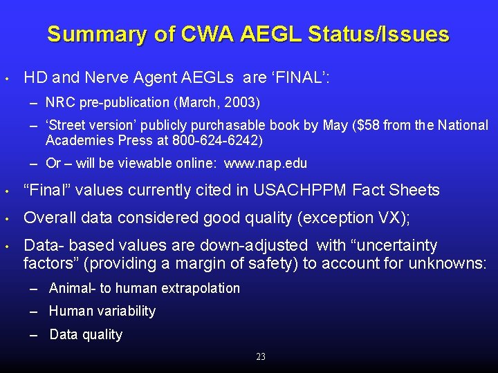 Summary of CWA AEGL Status/Issues • HD and Nerve Agent AEGLs are ‘FINAL’: –