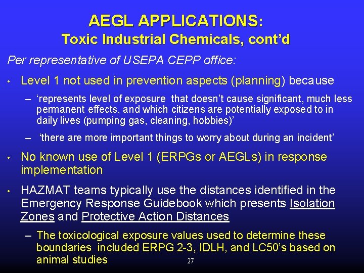 AEGL APPLICATIONS: Toxic Industrial Chemicals, cont’d Per representative of USEPA CEPP office: • Level
