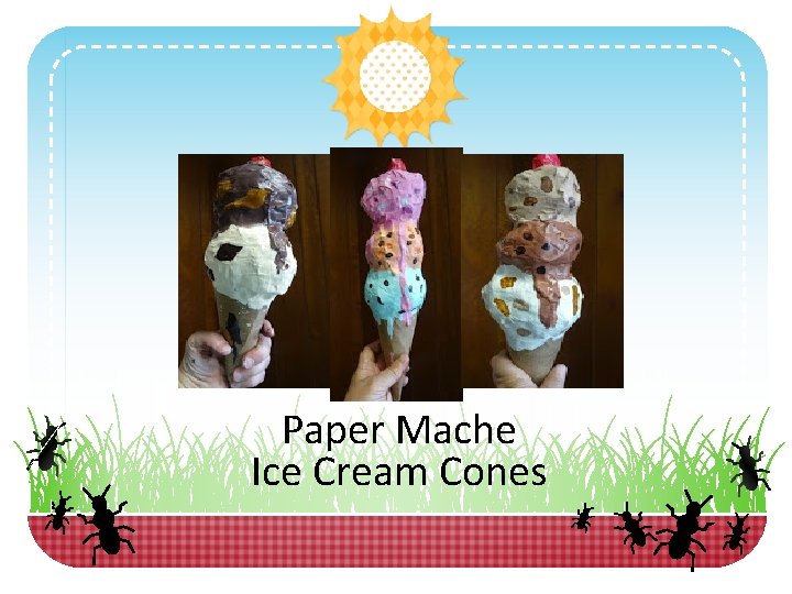 Paper Mache Ice Cream Cones 