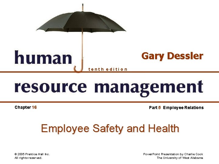 Gary Dessler tenth edition Chapter 16 Part 5 Employee Relations Employee Safety and Health