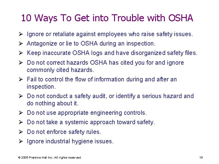 10 Ways To Get into Trouble with OSHA Ø Ignore or retaliate against employees