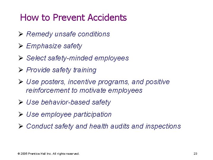 How to Prevent Accidents Ø Remedy unsafe conditions Ø Emphasize safety Ø Select safety-minded