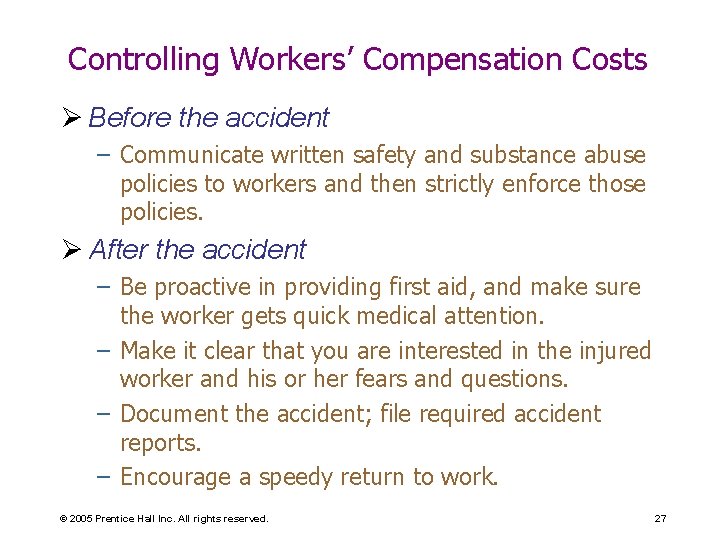 Controlling Workers’ Compensation Costs Ø Before the accident – Communicate written safety and substance