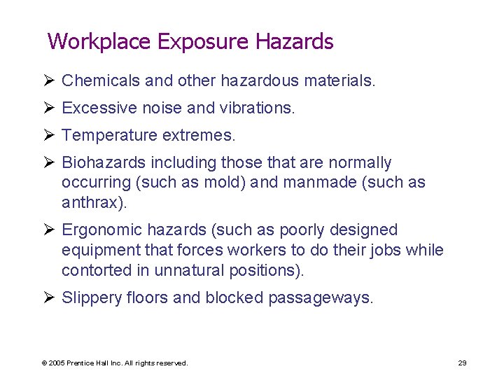 Workplace Exposure Hazards Ø Chemicals and other hazardous materials. Ø Excessive noise and vibrations.