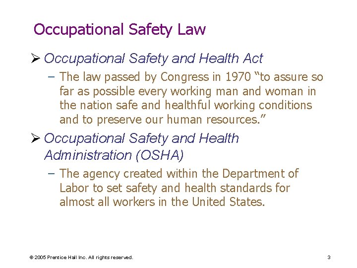 Occupational Safety Law Ø Occupational Safety and Health Act – The law passed by
