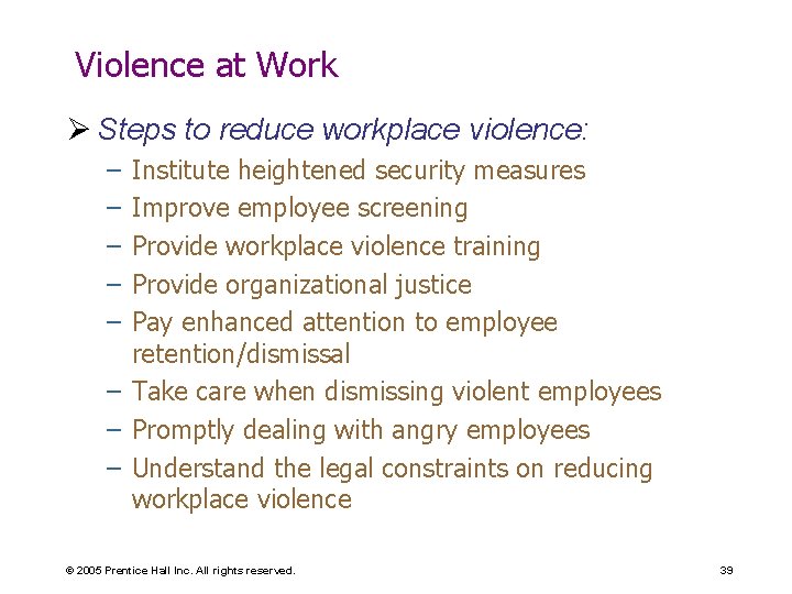 Violence at Work Ø Steps to reduce workplace violence: – – – Institute heightened