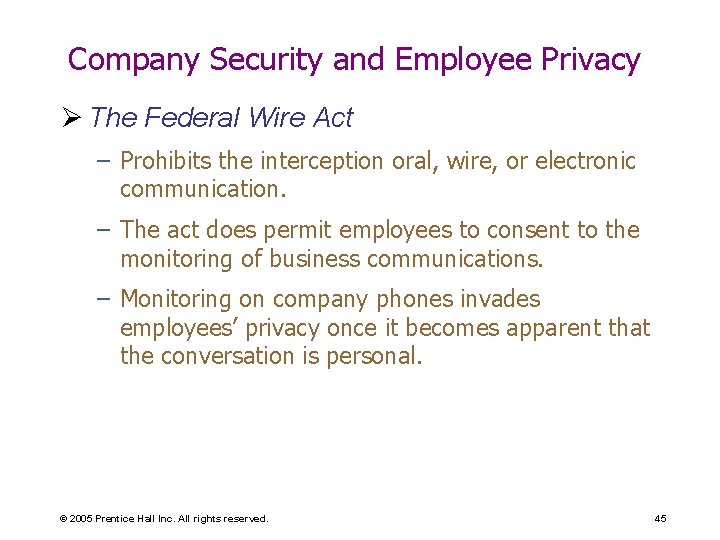 Company Security and Employee Privacy Ø The Federal Wire Act – Prohibits the interception