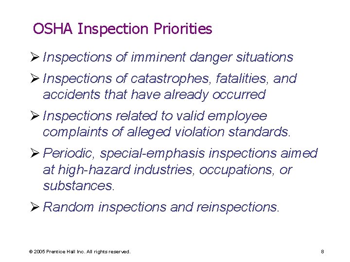 OSHA Inspection Priorities Ø Inspections of imminent danger situations Ø Inspections of catastrophes, fatalities,