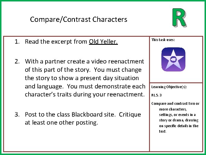 R Compare/Contrast Characters 1. Read the excerpt from Old Yeller. 2. With a partner
