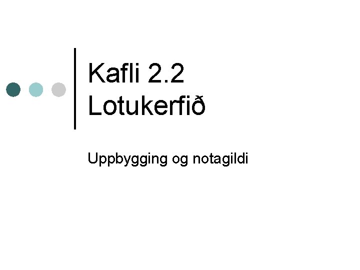 Kafli 2. 2 Lotukerfið Uppbygging og notagildi 