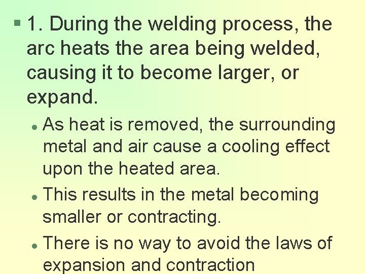 § 1. During the welding process, the arc heats the area being welded, causing