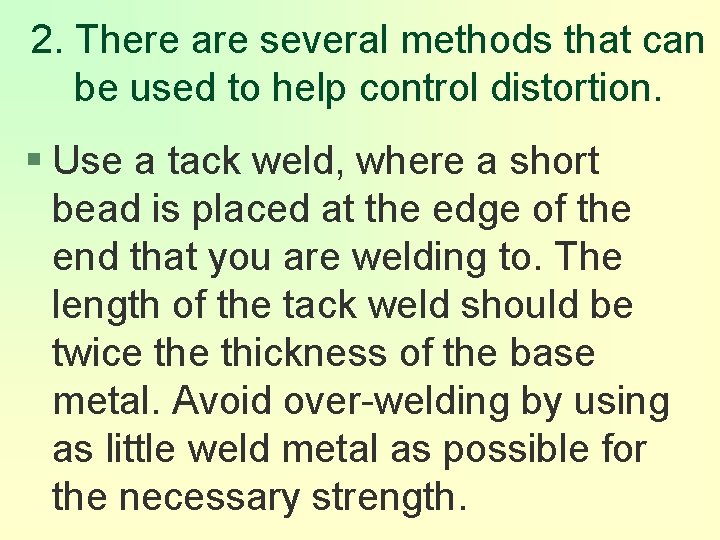 2. There are several methods that can be used to help control distortion. §