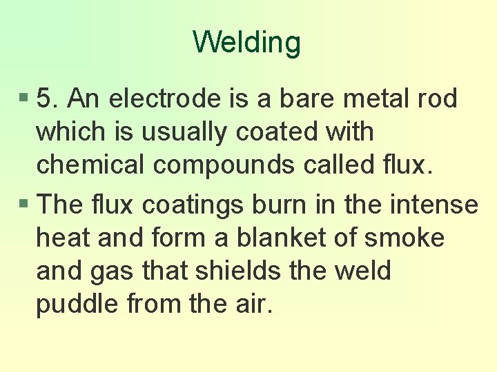 Welding § 5. An electrode is a bare metal rod which is usually coated