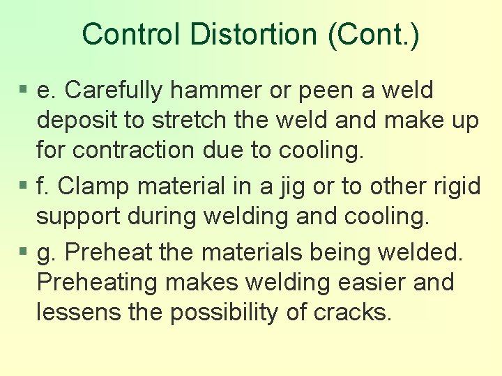 Control Distortion (Cont. ) § e. Carefully hammer or peen a weld deposit to