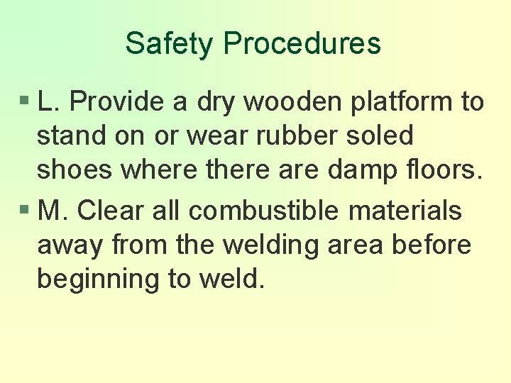 Safety Procedures § L. Provide a dry wooden platform to stand on or wear