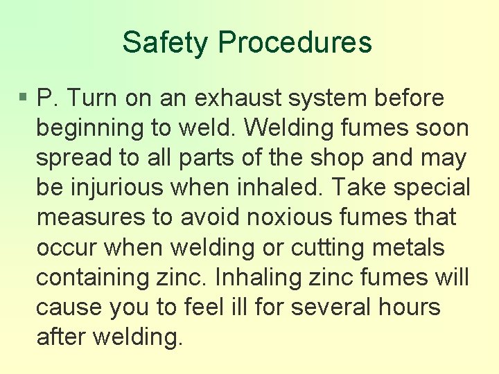 Safety Procedures § P. Turn on an exhaust system before beginning to weld. Welding