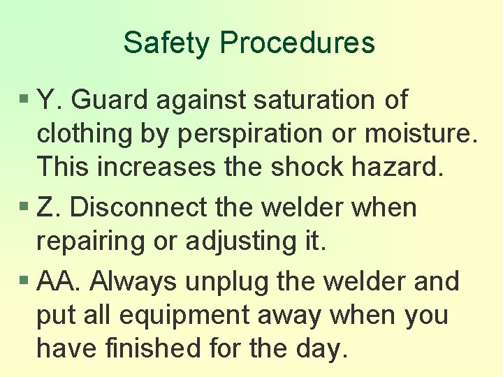 Safety Procedures § Y. Guard against saturation of clothing by perspiration or moisture. This