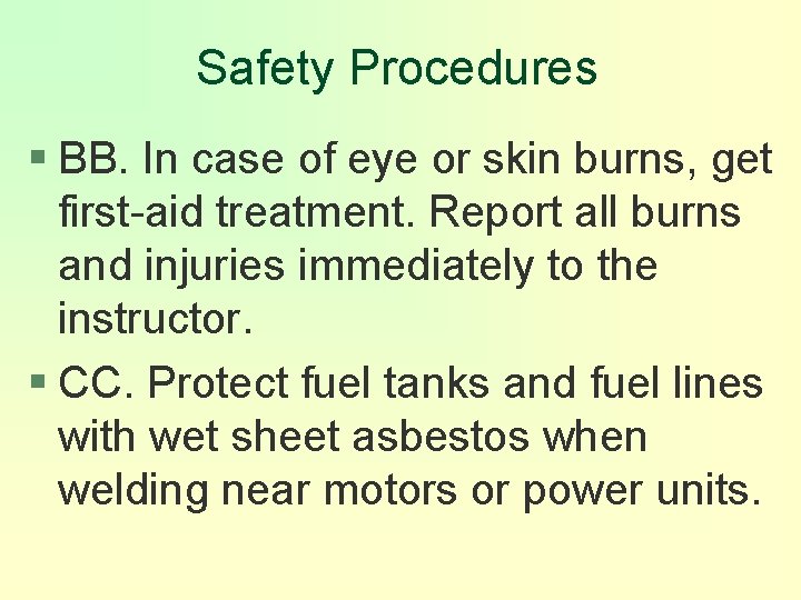 Safety Procedures § BB. In case of eye or skin burns, get first-aid treatment.