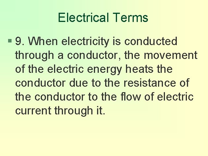 Electrical Terms § 9. When electricity is conducted through a conductor, the movement of