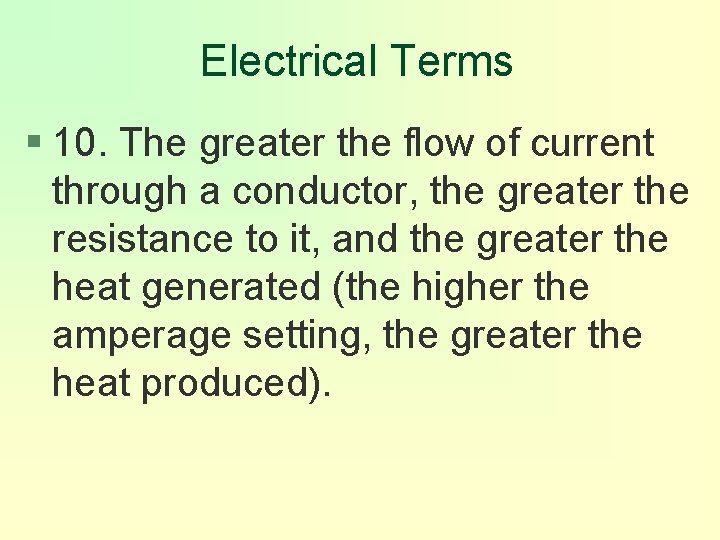 Electrical Terms § 10. The greater the flow of current through a conductor, the