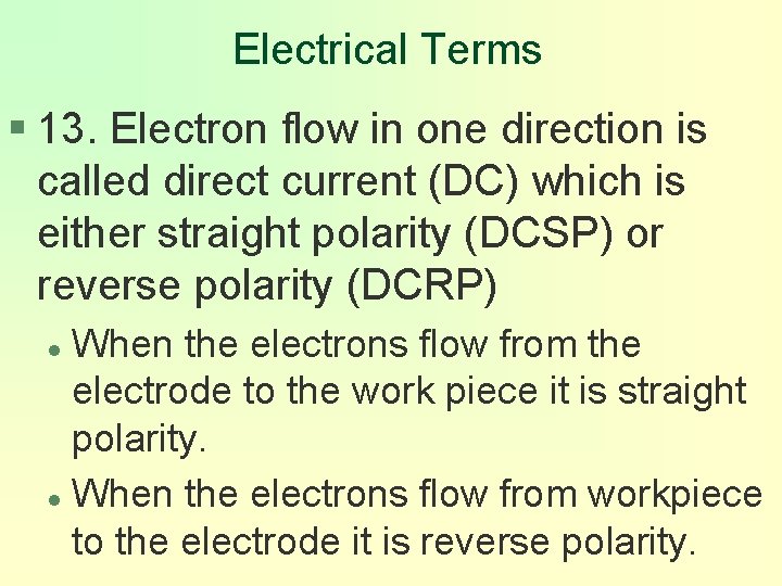 Electrical Terms § 13. Electron flow in one direction is called direct current (DC)