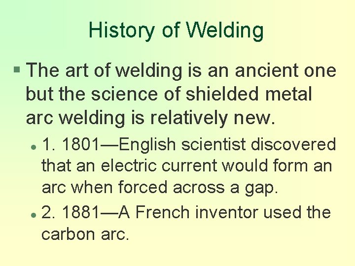 History of Welding § The art of welding is an ancient one but the
