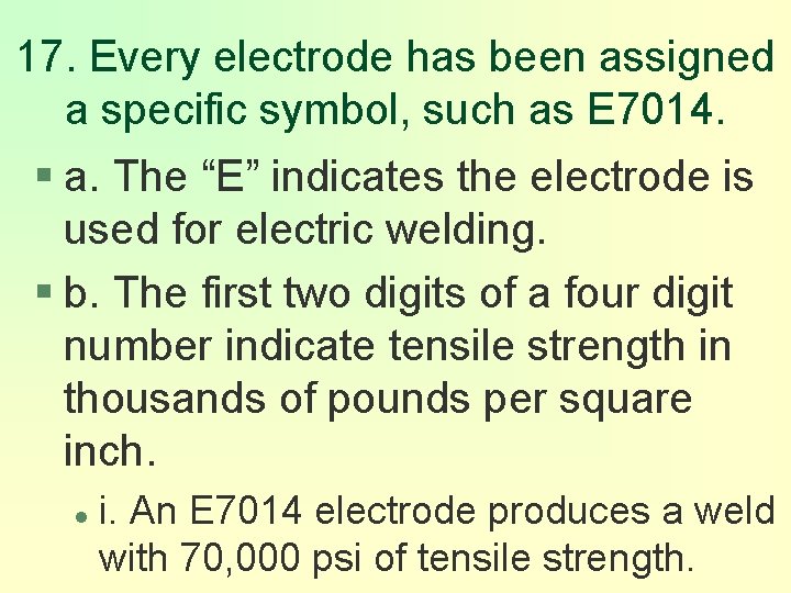 17. Every electrode has been assigned a specific symbol, such as E 7014. §
