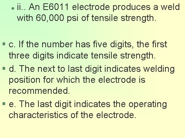 l ii. . An E 6011 electrode produces a weld with 60, 000 psi