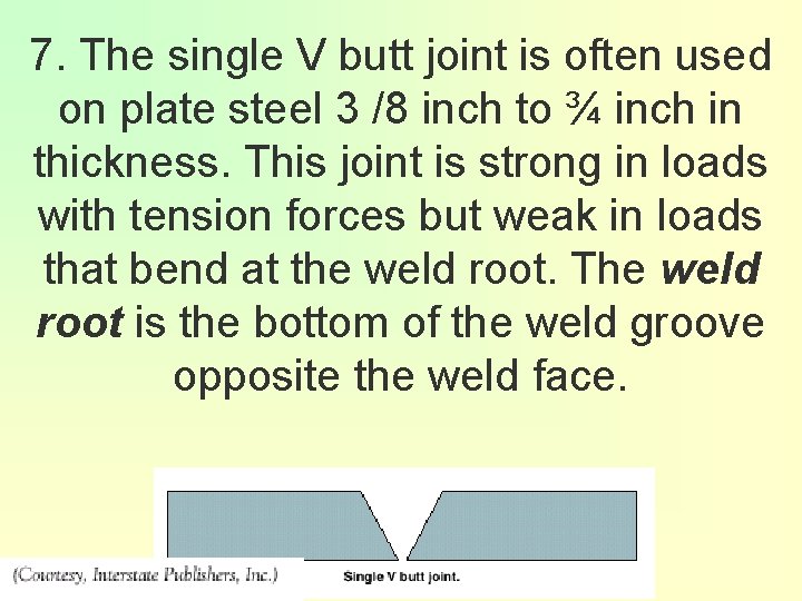 7. The single V butt joint is often used on plate steel 3 /8