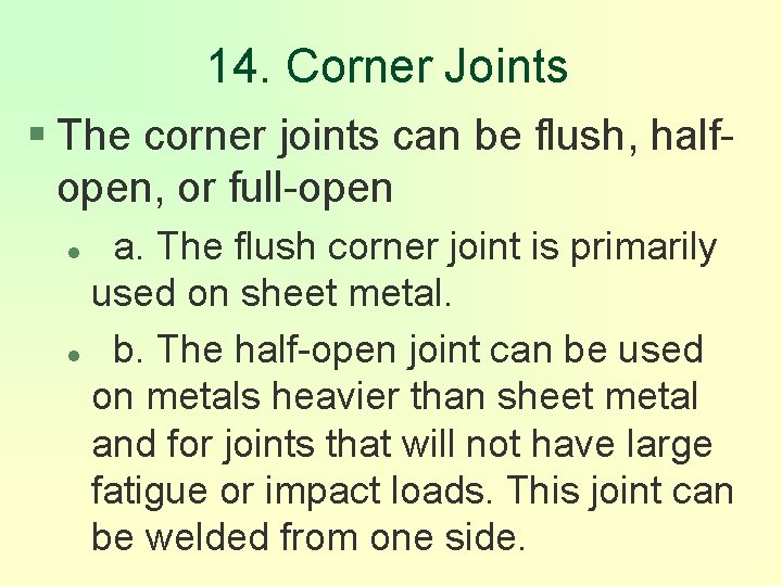 14. Corner Joints § The corner joints can be flush, halfopen, or full-open a.