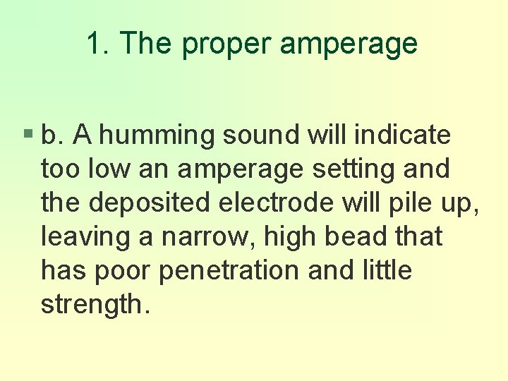 1. The proper amperage § b. A humming sound will indicate too low an