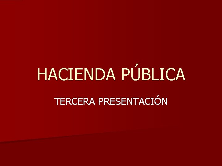 HACIENDA PÚBLICA TERCERA PRESENTACIÓN 