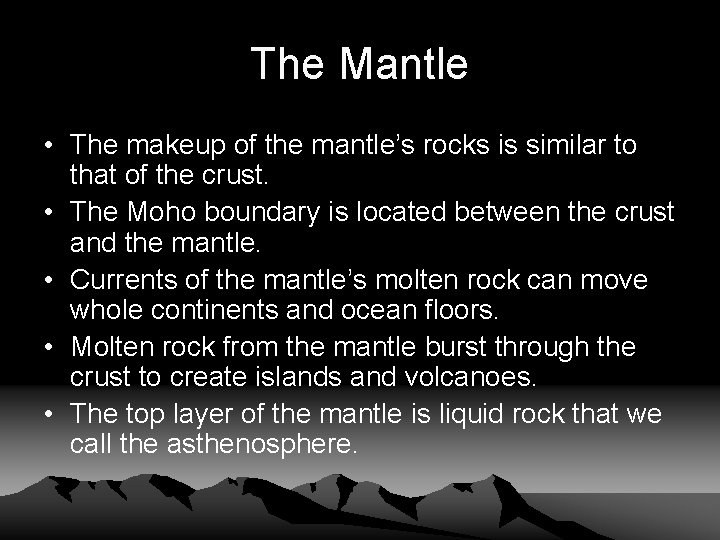 The Mantle • The makeup of the mantle’s rocks is similar to that of